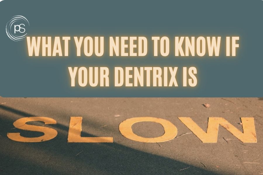 Dentrix is Slow